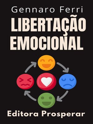 cover image of Libertação Emocional--Descubra O Seu Próprio Caminho Para a Liberdade